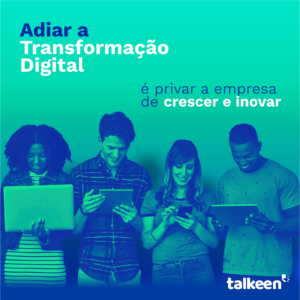 Read more about the article TRANSFORMAÇÃO DIGITAL! Adiar a Transformação Digital é privar a empresa de crescer e inovação.
